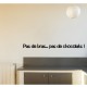 Sticker Pas de bras pas de chocolat