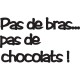 Sticker Pas de bras pas de chocolat