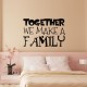 Sticker Together we make a family