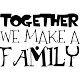 Sticker Together we make a family