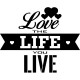 Sticker Love the life you live