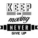 Sticker Keep on moving never give up
