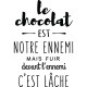 Sticker le chocolat est notre ennemi