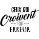 Sticker Ceux qui croivent font erreur