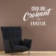 Sticker Ceux qui croivent font erreur