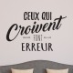 Sticker Ceux qui croivent font erreur