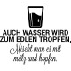 Sticker Auch wasser wird zum edlen tropfen